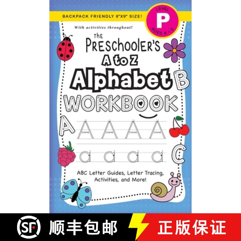 预订 The Preschooler's A to Z Alphabet Workbook: (Ages 4-5) ABC Letter Guides, Letter Tracing, Activi... [9781774377802]