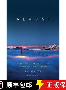 预订 Almost: 12 Electric Months Chasing A Silicon Valley Dream [9780999173725]