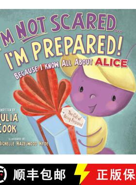 【3-4周达】I'm Not Scared... I'm Prepared!: Because I Know All about Alice [9781937870287]