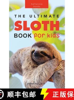 预订 Sloths The Ultimate Sloth Book for Kids: Sloth Facts, 100+ Photos, Two-Toed & Three-Toed Sloths,... [9786199221990]