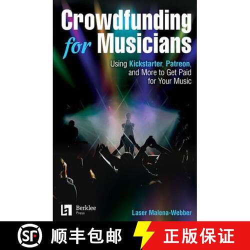 【3-4周达】Crowdfunding for Musicians: Using Kickstarter, Patreon and More to Get Paid for Your Music [9780876392003]