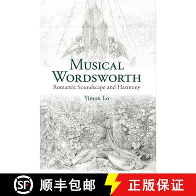 【3-4周达】Musical Wordsworth: Romantic Soundscape and Harmony [9781836245094]