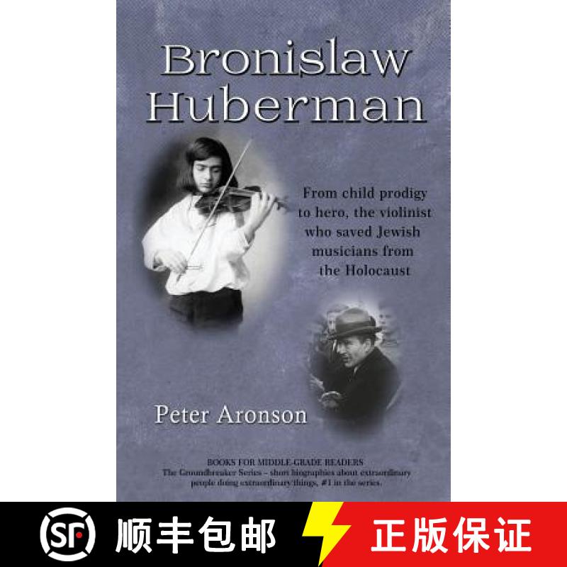 【3-4周达】Bronislaw Huberman: From Child Prodigy to Hero, the Violinist Who Saved Jewish Musicians f... [9781732077515]