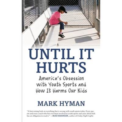 【4周达】Until It Hurts: America's Obsession with Youth Sports and How It Harms Our Kids [9780807021187]