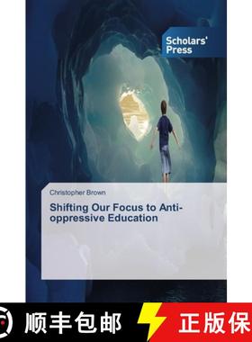 预订 Shifting Our Focus to Anti-oppressive Education [9783639715767]