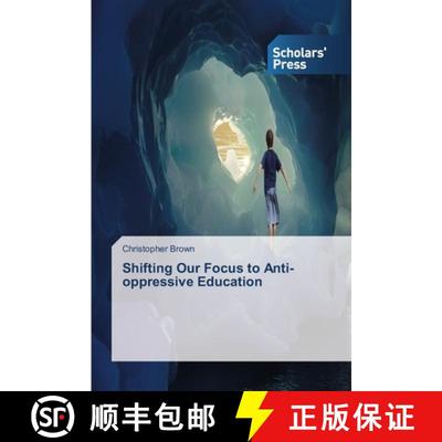 预订 Shifting Our Focus to Anti-oppressive Education [9783639715767]