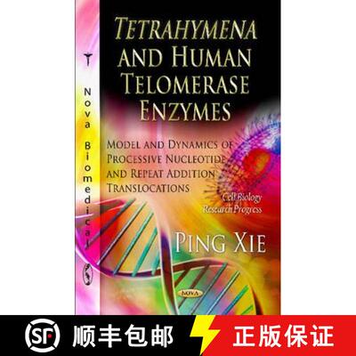 【3-4周达】Tetrahymena and Human Telomerase Enzymes: Model and Dynamics of Processive Nucleotide and ... [9781621009825]