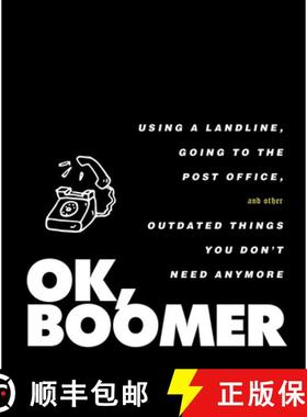 【3-4周达】Ok, Boomer: Using a Landline, Going to the Post Office, and Other Outdated Things You Don'... [9781982154592]
