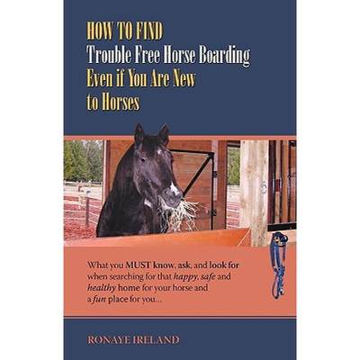【4周达】How to Find Trouble Free Horse Boarding Even If You Are New to Horses: What You Must Know, A... [9781933817651]