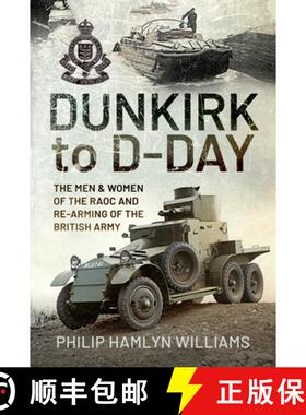 【3-4周达】Dunkirk to D-Day: The Men and Women of the Raoc and Re-Arming the British Army [9781526794307]