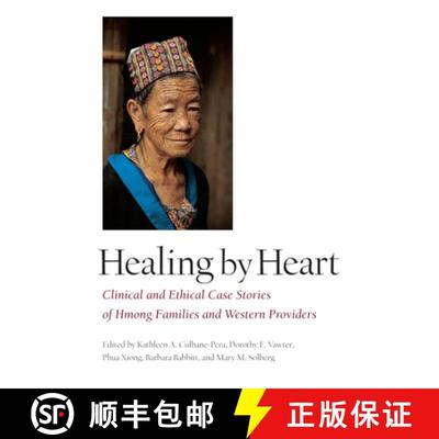 【3-4周达】Healing by Heart: Clinical and Ethical Case Studies of Hmong Families and Western Providers [9780826514318]