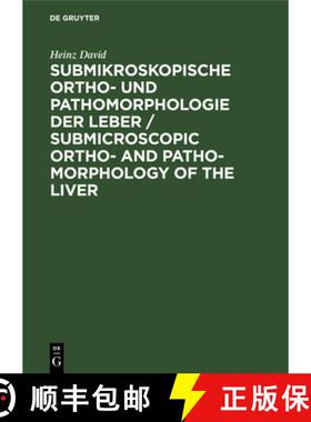 【3-4周达】Submikroskopische Ortho- Und Pathomorphologie Der Leber / Submicroscopic Ortho- And Patho-... [9783112480939]