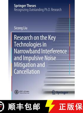 【3-4周达】Research on the Key Technologies in Narrowband Interference and Impulsive Noise Mitigation... [9789811547263]