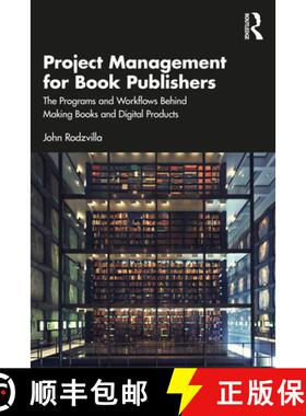 【3-4周达】Project Management for Book Publishers: The Programs and Workflows Behind Making Books and... [9781032516721]