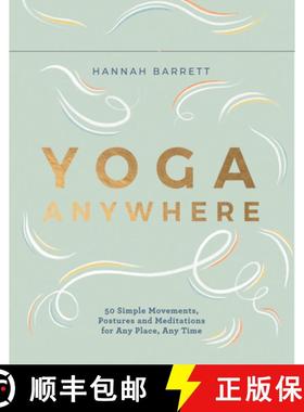 【3-4周达】Yoga Anywhere: 50 Simple Movements, Postures and Meditations for Any Place, Any Time [9781787138445]