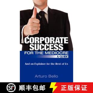 【3-4周达】Corporate Success for the Mediocre - A Guide: And an Explainer for the Rest of Us [9780983762805]