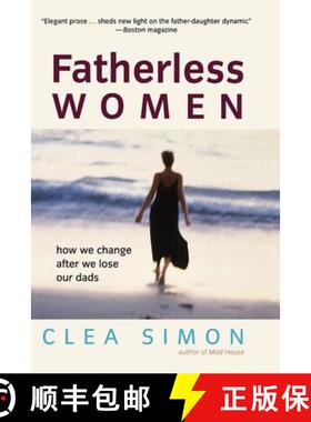 【3-4周达】Fatherless Women: How We Change After We Lose Our Dads [9781620456446]