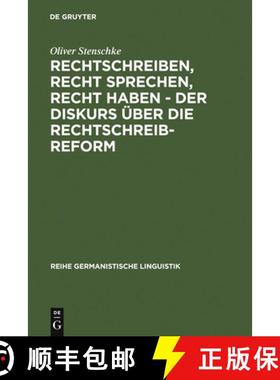 【3-4周达】Rechtschreiben, Recht sprechen, recht haben - der Diskurs uber die Rechtschreibreform: Ein... [9783484312586]
