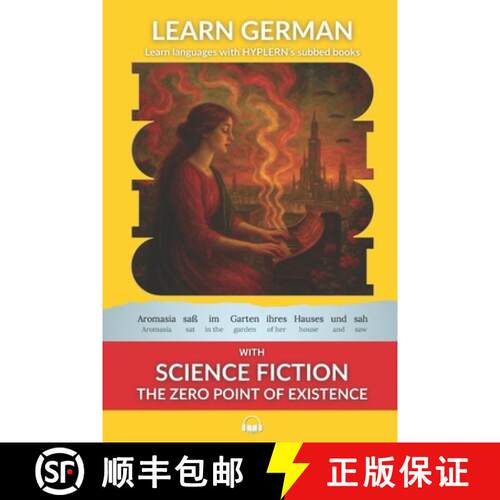【3-4周达】Learn German with Science Fiction The Zero Point of Existence: Interlinear German to English [9781989643327]