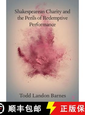 【3-4周达】Shakespearean Charity and the Perils of Redemptive Performance [9781108743167]