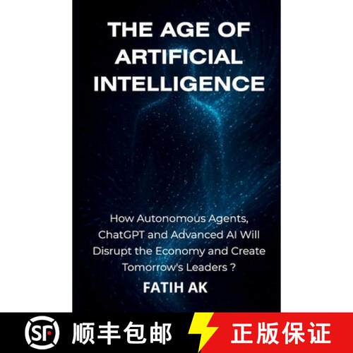 【3-4周达】The Age of Artificial Intelligence: How Autonomous Agents, ChatGPT and Advanced AI Will Di... [9781291985023]