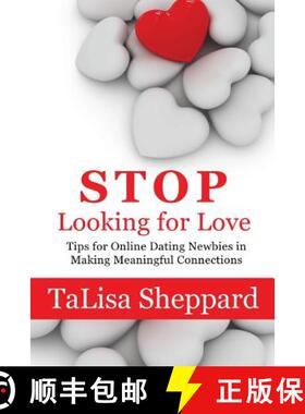 预订 Stop Looking for Love: Tips for Online Dating Newbies in Making Meaningful Connections [9780692371770]