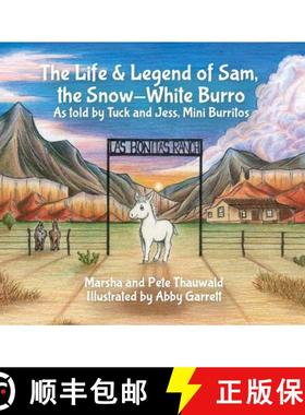 预订 The Life & Legend of Sam, the Snow-White Burro: As Told by Tuck and Jess, Mini Burritos [9781535611732]