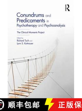 【3-4周达】Conundrums and Predicaments in Psychotherapy and Psychoanalysis : The Clinical Moments Pro... [9781138079854]
