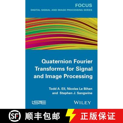 【3-4周达】Quaternion Fourier Transforms For Signal And Image Processing [Wiley电子电气工程] [9781848214781]