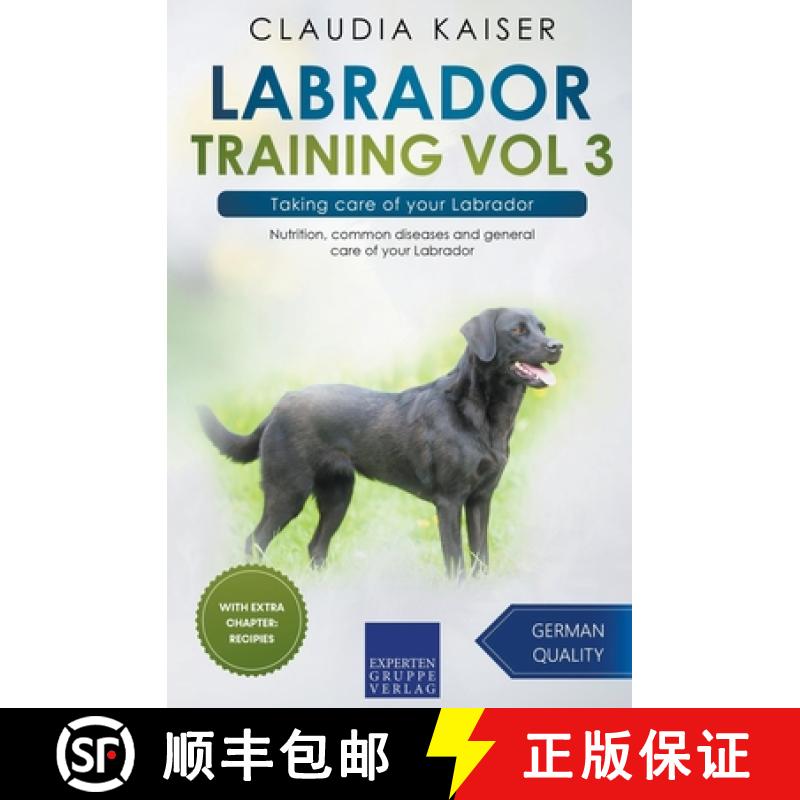 【2-3周达】Labrador Training Vol 3 – Taking care of your Labrador: Nutrition, common diseases a... [9783968973982]