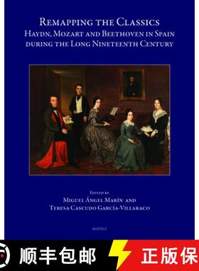 【3-4周达】Remapping the Classics : Haydn, Mozart and Beethoven in Spain during the Long Nineteenth C... [9782503615578]