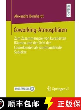 【3-4周达】Coworking-Atmosphären : Zum Zusammenspiel von kuratierten Räumen und der Sicht der Cowor... [9783658358877]