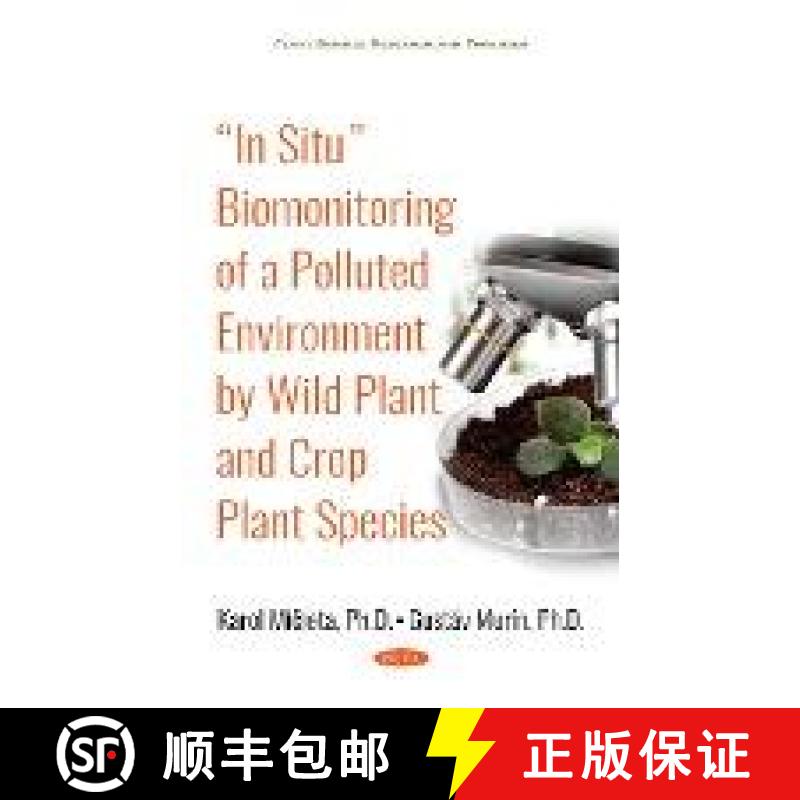 【3-4周达】“In Situ” Biomonitoring of a Polluted Environment by Wild Plant and Crop Plant Species [9781536142761]