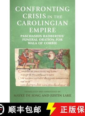 【3-4周达】Confronting crisis in the Carolingian empire : Paschasius Radbertus' funeral oration for W... [9781526134844]
