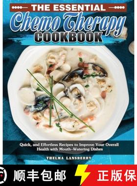 【3-4周达】The Essential Chemo Therapy Cookbook: Quick, and Effortless Recipes to Improve Your Overal... [9781649849229]