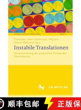 【3-4周达】Instabile Translationen : Verunsicherung als poetisches Prinzip der Übersetzung [9783662718629]