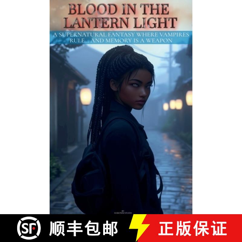 【3-4周达】Blood in the Lantern Light: A Supernatural Fantasy Where Vampires Rule and Memory Is a Weapon [9798230549635]