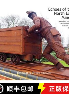 【3-4周达】Echoes of the North East Miners: Some last traces of the collieries and tributes to the pi... [9780950317809]