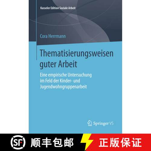 【3-4周达】Thematisierungsweisen guter Arbeit : Eine empirische Untersuchung im Feld der Kinder- und ... [9783658120429]