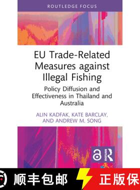 【3-4周达】EU Trade-Related Measures Against Illegal Fishing: Policy Diffusion and Effectiveness in T... [9781032283418]