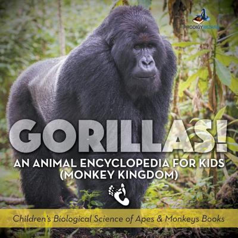 【4周达】Gorillas! An Animal Encyclopedia for Kids (Monkey Kingdom) - Children's Biological Science o... [9781683239635] 书籍/杂志/报纸 儿童读物原版书 原图主图