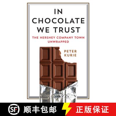 【3-4周达】In Chocolate We Trust – The Hershey Company Town Unwrapped [9780812249873]