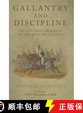 【3-4周达】Gallantry and Discipline: The 12th Light Dragoons at War with Wellington [9781848327436]