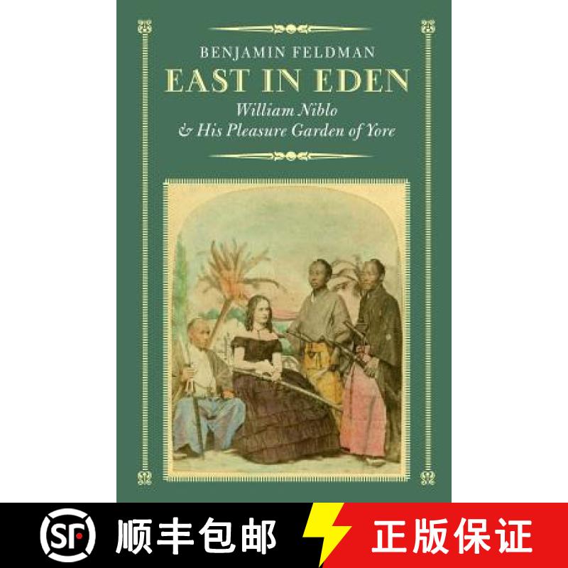 【2-3周达】East in Eden: William Niblo and His Pleasure Garden of Yore [9781495115462]