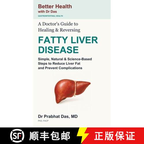 【3-4周达】精装 A Doctor's Guide to Healing & Reversing FATTY LIVER DISEASE: Simple, Natural & Scienc... [9781971672243]