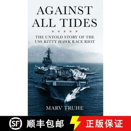 预订 精装 Against All Tides: The Untold Story of the USS Kitty Hawk Race Riot [9781641607841]