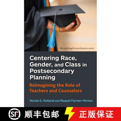 【3-4周达】Centering Race, Gender, and Class in Postsecondary Planning: Reimagining the Role of Teach... [9780807786796]