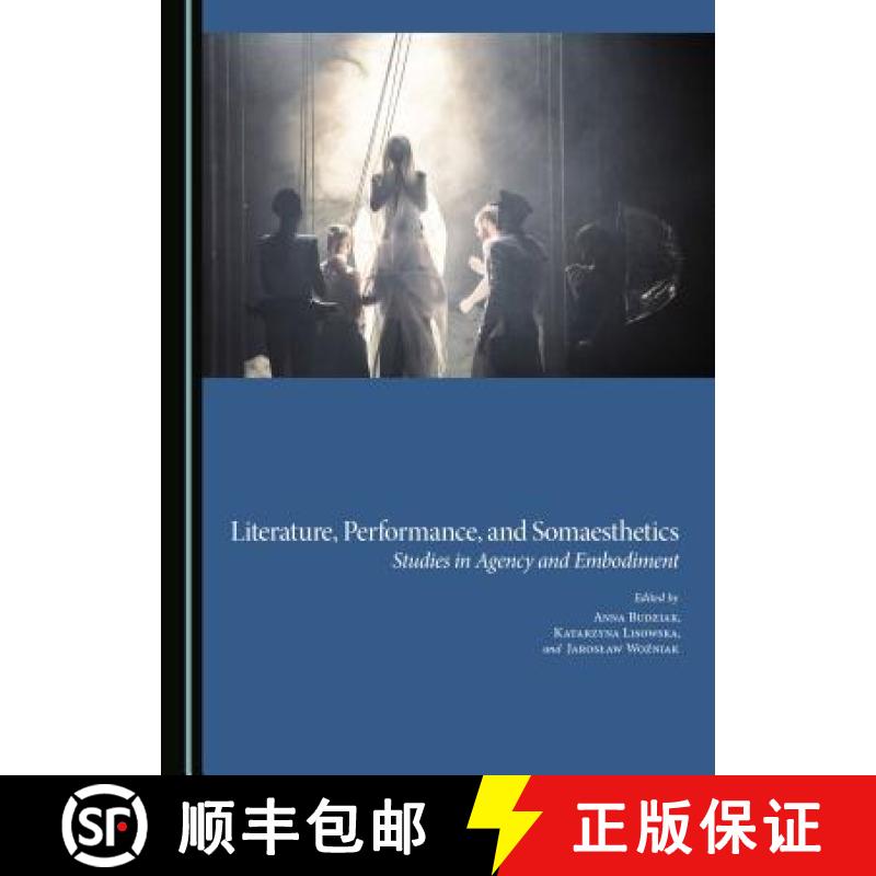 预订 Literature, Performance, and Somaesthetics : Studies in Agency and Embodiment [9781443882811]