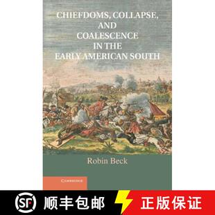 【3-4周达】Chiefdoms, Collapse, and Coalescence in the Early American South [9781107022133]