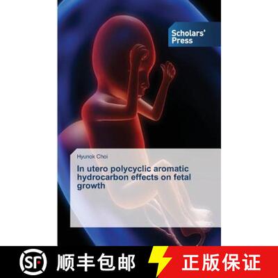 预订 In utero polycyclic aromatic hydrocarbon effects on fetal growth [9783639516241]
